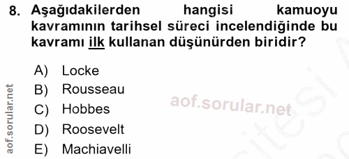 8. soru: Aşağıdakilerden hangisi kamuoyu kavramının tarihsel süreci incelendiğinde bu kavramı ilk kullanan düşünürden biridir?…