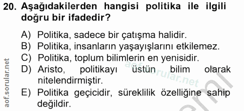20. soru: Aşağıdakilerden hangisi politika ile ilgili doğru bir ifadedir? A) Politika, sadece bir çatışma halidir. B) Politika,…