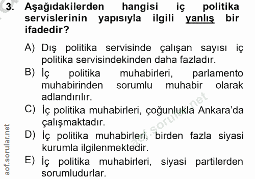 3. soru: Aşağıdakilerden hangisi iç politika servislerinin yapısıyla ilgili yanlış bir ifadedir? A) Dış politika servisinde ça…