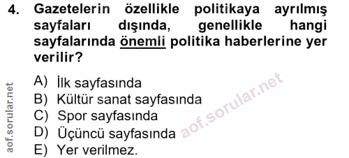 4. soru: Gazetelerin özellikle politikaya ayrılmış sayfaları dışında, genellikle hangi sayfalarında önemli politika haberlerin…