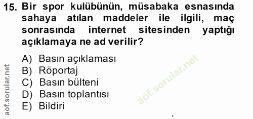 15. soru: Bir spor kulübünün, müsabaka esnasında sahaya atılan maddeler ile ilgili, maç sonrasında internet sitesinden yaptığı…