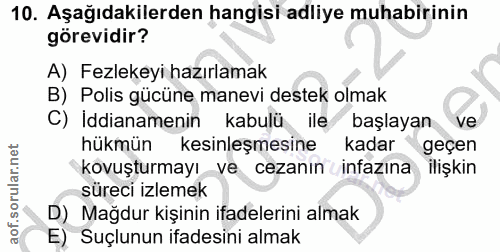 10. soru: Aşağıdakilerden hangisi adliye muhabirinin görevidir? A) Fezlekeyi hazırlamak B) Polis gücüne manevi destek olmak C)…