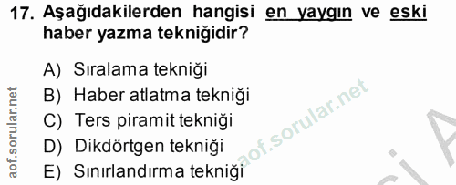 17. soru: Aşağıdakilerden hangisi en yaygın ve eski haber yazma tekniğidir? A) Sıralama tekniği B) Haber atlatma tekniği of. |…