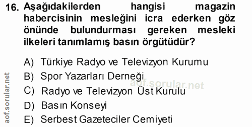 16. soru: Aşağıdakilerden hangisi magazin habercisinin meslegini icra ederken göz önünde bulundurması gereken mesleki ilkeleri…