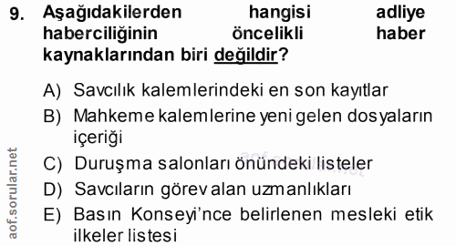 9. soru: Aşağıdakilerden hangisi adliye haberciliğinin öncelikli haber kaynaklarından biri değildir? A) Savcılık kalemlerindek…