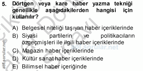 5. soru: Dörtgen veya kare haber yazma tekniği genellikle aşağıdakilerden hangisi için kullanılır? A) Belgesel niteliği taşıya…