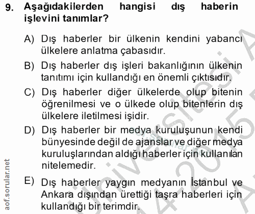 9. soru: Aşağıdakilerden hangisi diş haberin işlevini tanımlar? A) Dış haberler bir ülkenin kendini yabancı ülkelere anlatma ç…