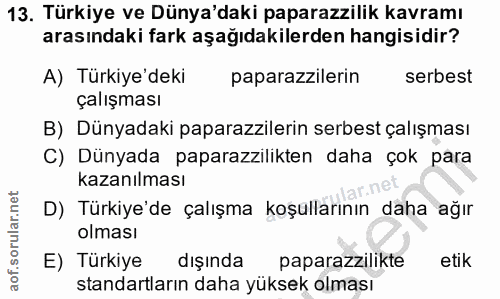 13. soru: Türkiye ve Dünya'daki paparazzilik kavramı arasındaki fark aşağıdakilerden hangisidir? A) Türkiye'deki paparazzilerin…