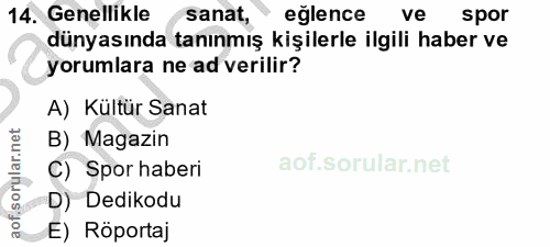 14. soru: Genellikle sanat, eğlence ve spor dünyasında tanınmış kişilerle ilgili haber ve yorumlara ne ad verilir? A) Kültür Sa…