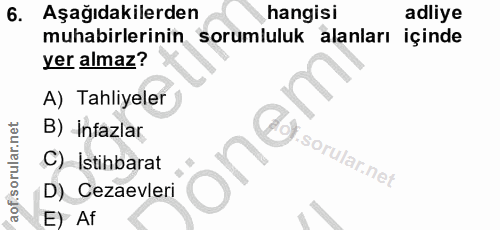 6. soru: Aşağıdakilerden hangisi adliye muhabirlerinin sorumluluk alanları içinde yer almaz? A) Tahliyeler B) infazlar one C)…