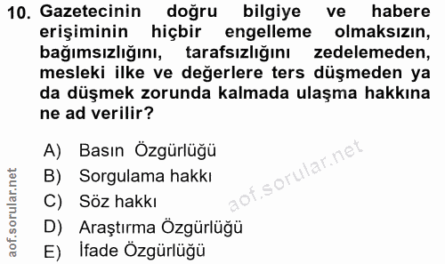 10. soru: Gazetecinin doğru bilgiye vel habere erişiminin hiçbir engelleme olmaksızın, bağımsızlığını, tarafsızlığını zedelemed…