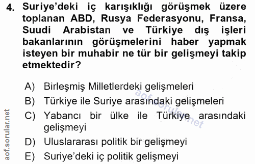4. soru: Suriye'deki iç karışıklığı görüşmek üzere toplanan ABD, Rusya Federasyonu, Fransa, Suudi Arabistan ve Türkiye dış işl…