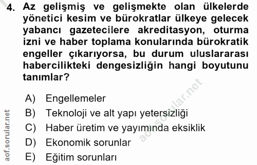 4. soru: Az gelişmiş ve gelişmekte olan ülkelerde yönetici kesim ve bürokratlar ülkeye gelecek yabancı gazetecilere akreditasy…