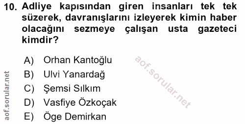 10. soru: Adliye kapısından giren insanları tek tek süzerek, davranışlarını izleyerek kimin haber olacağını sezmeye çalışan ust…