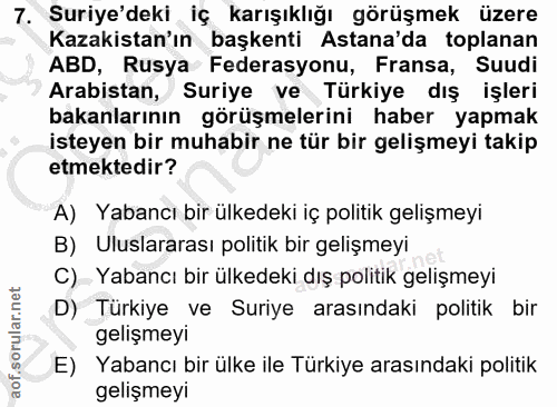 7. soru: Suriye'deki iç karışıklığı görüşmek üzere Kazakistan'ın başkenti Astana'da toplanan ABD, Rusya Federasyonu, Fransa, S…