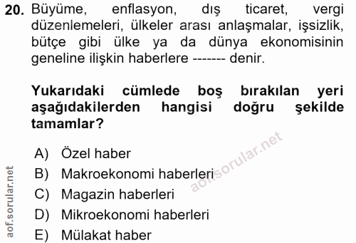 20. soru: Büyüme, enflasyon, dış ticaret, vergi düzenlemeleri, ülkeler arası anlaşmalar, işsizlik, bütçe gibi ülke ya da dünya…