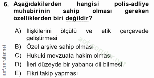 6. soru: Aşağıdakilerden hangisi polis-adliye muhabirinin sahip olması gereken özelliklerden biri değildir? A) Ilişkilerini öl…