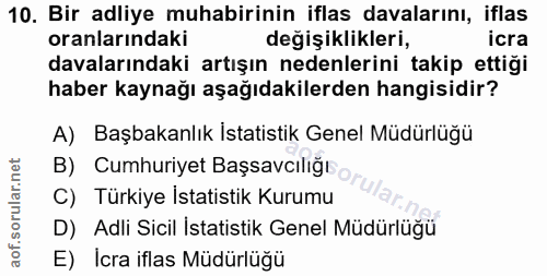10. soru: Bir adliye muhabirinin iflas davalarını, iflas oranlarındaki degişiklikleri, icra davalarındaki artışın nedenlerini t…