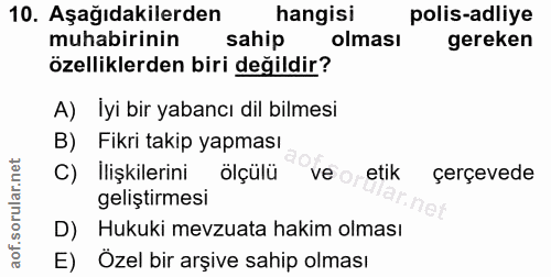 10. soru: Aşağıdakilerden hangisi polis-adliye muhabirinin sahip olması gereken özelliklerden biri değildir? A) İyi bir yabancı…