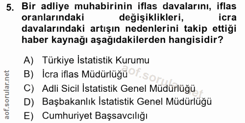 5. soru: Bir adliye muhabirinin iflas davalarını, iflas oranlarındaki degişiklikleri, icra davalarındaki artışın nedenlerini t…