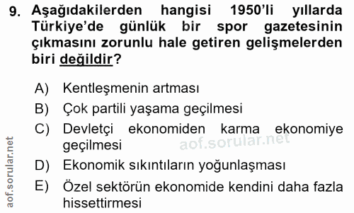9. soru: Aşağıdakilerden hangisi 1950'li yıllarda Türkiye'de günlük bir spor gazetesinin çıkmasını zorunlu hale getiren gelişm…