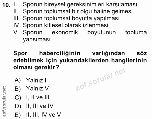 10. soru: l. Sporun bireysel gereksinimleri karşılaması Il. Sporun toplumsal bir olgu haline gelmesi III. Sporun toplumsal boyu…