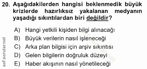 20. soru: Aşağıdakilerden hangisi beklenmedik büyük krizlerde hazırlıksız yakalanan medyanın yaşadığı sıkıntılardan biri değild…