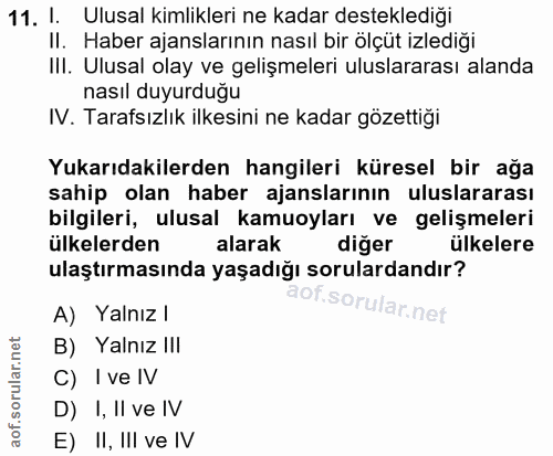 11. soru: I. Ulusal kimlikleri ne kadar desteklediği II. Haber ajanslarının nasıl bir ölçüt izlediği III. Ulusal olay ve gelişm…