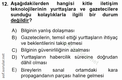 12. soru: Aşağıdakilerden hangisi kitle iletişim teknolojilerinin yurttaşlara ve gazetecilere sunduğu kolaylıklarla ilgili bir…