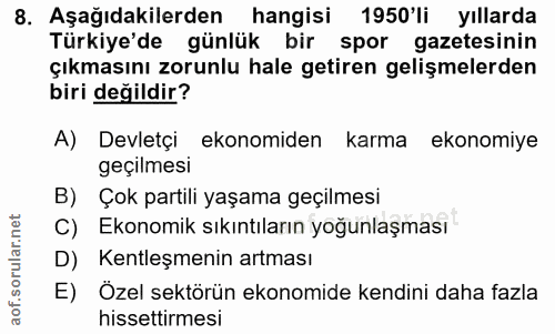 8. soru: Aşağıdakilerden hangisi 1950'li yıllarda Türkiye'de günlük bir spor gazetesinin çıkmasını zorunlu hale getiren gelişm…