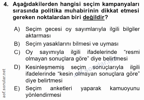 4. soru: Aşağıdakilerden hangisi seçim kampanyaları sırasında politika muhabirinin dikkat etmesi gereken noktalardan biri deği…