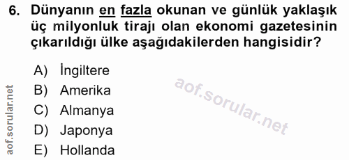 6. soru: Dünyanın en fazla okunan ve günlük yaklaşık üç milyonluk tirajı olan ekonomi gazetesinin çıkarıldığı ülke aşağıdakile…