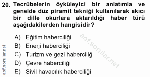 20. soru: Tecrübelerin öyküleyici bir anlatımla ve genelde düz piramit tekniği kullanılarak akıcı bir dille okurlara aktarıldığ…