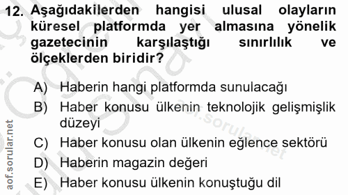 12. soru: Aşağıdakilerden hangisi ulusal olayların küresel platformda yer almasına yönelik gazetecinin Karşılaştığı sınırlılık…
