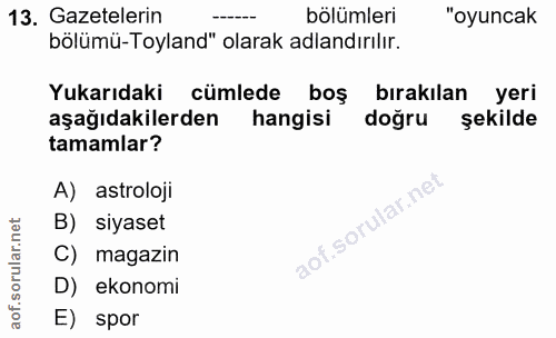 13. soru: Gazetelerin bölümleri "oyuncak bölümü-Toyland" olarak adlandırılır. Yukarıdaki cümlede boş bırakılan yeri aşağıdakile…