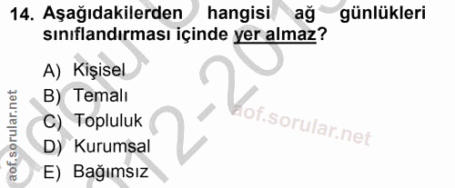 14. soru: Aşağıdakilerden hangisi günlükleri sınıflandırması içinde yer almaz? A) Kişisel B) Temalı C) Topluluk of. D) Kurumsal…