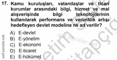17. soru: Kamu kuruluşları, vatandaşlar ve ticari kurumlar arasındaki bilgi, hizmet ve mal alışverişinde bilgi teknolojilerinin…