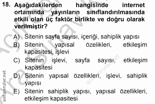 18. soru: Aşağıdakilerden hangisinde internet ortaminda yayınların sınıflandırılmasında etkili olan üç faktör birlikte ve doğru…