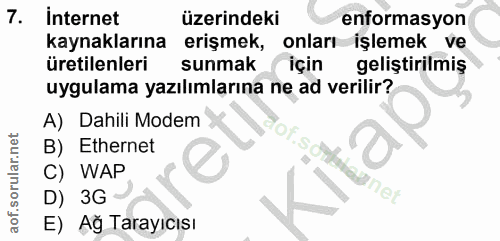 7. soru: internet üzerindeki enformasyon kaynaklarına erişmek, onları işlemek ve üretilenleri sunmak için geliştirilmiş uygula…