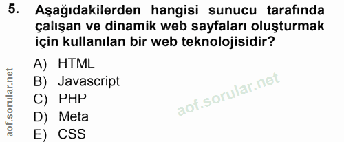 5. soru: Aşağıdakilerden hangisi sunucu tarafında çalışan ve dinamik web sayfaları oluşturmak için kullanılan bir web teknoloj…