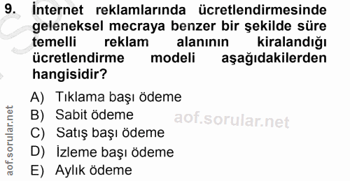 9. soru: Internet reklamlarında ücretlendirmesinde geleneksel mecraya benzer bir şekilde süre temelli reklam alanının kiraland…