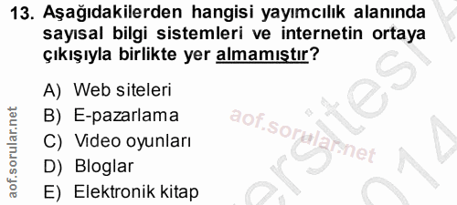 13. soru: Aşağıdakilerden hangisi yayımcılık alanında sayısal bilgi sistemleri ve internetin ortaya çıkışıyla birlikte yer alma…