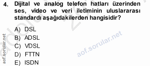 4. soru: Dijital ve analog telefon hatları üzerinden ses, video ve veri iletiminin uluslararası standardı aşağıdakilerden hang…
