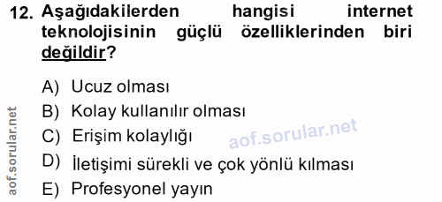 12. soru: Aşağıdakilerden hangisi internet teknolojisinin güçlü özelliklerinden biri değildir? A) Ucuz olması B) Kolay kullanıl…