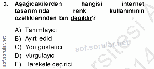 3. soru: Aşağıdakilerden hangisi internet tasarımında renk kullanımının özelliklerinden biri değildir? A) Tanımlayıcı B) Ayırt…