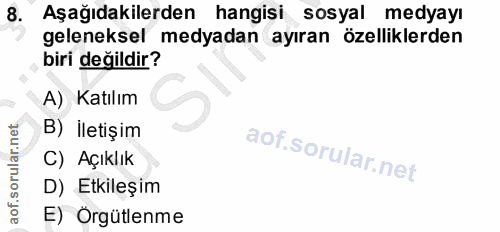 8. soru: Aşağıdakilerden hangisi sosyal medyayı geleneksel medyadan ayıran özelliklerden biri değildir? A) Katılım B) İletişim…