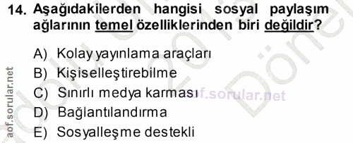 14. soru: Aşağıdakilerden hangisi sosyal paylaşım ağlarının temel özelliklerinden biri değildir? A). Kolay yayınlama araçları B…