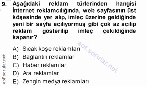 9. soru: Aşağıdaki reklam türlerinden hangisi Internet reklamcılığında, web sayfasının üst köşesinde yer alıp, imleç üzerine g…