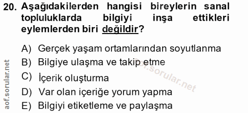 20. soru: Aşağıdakilerden hangisi bireylerin sanal topluluklarda bilgiyi inşa ettikleri eylemlerden biri değildir? A) Gerçek ya…