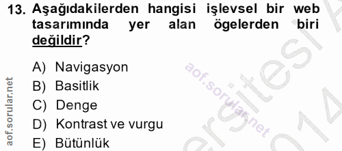 13. soru: Aşağıdakilerden hangisi işlevsel bir web tasarımında yer alan ögelerden biri değildir? A) Navigasyon B) Basitlik C) D…